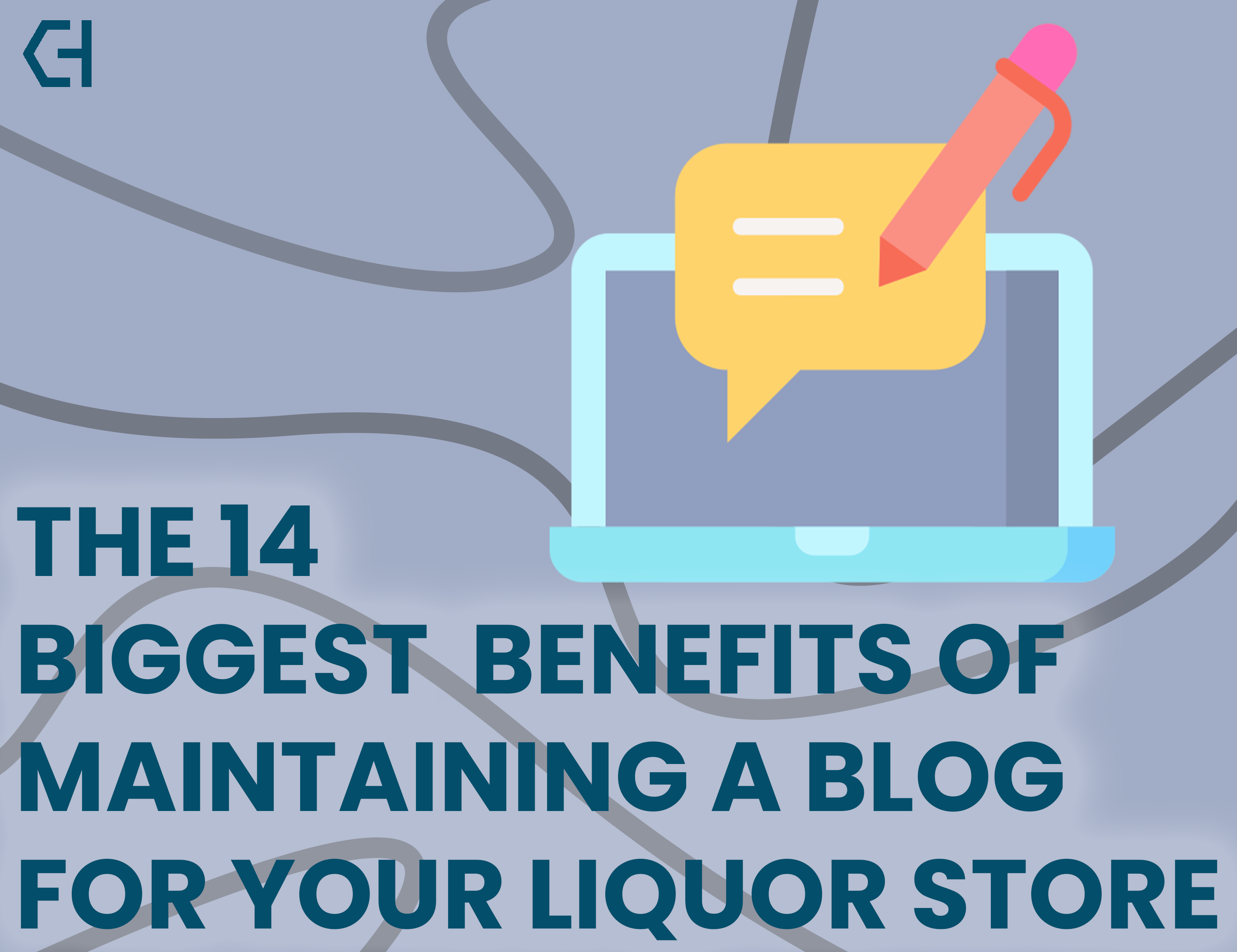 The 14 biggest benefits of maintaining a blog for your liquor store